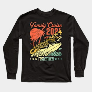 Family Cruise 2024 Making Memories Together Summer Long Sleeve T-Shirt